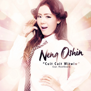 Download Lagu Neng Oshin - Cuit Cuit Witwiw MP3 Download Lagu Neng Oshin - Cuit Cuit Witwiw MP3