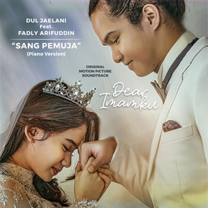 Download Lagu Dul Jaelani, Fadly Arifuddin - Sang Pemuja (Piano Version) - From "Dear Imamku " MP3 Download Lagu Dul Jaelani, Fadly Arifuddin - Sang Pemuja (Piano Version) - From "Dear Imamku " MP3