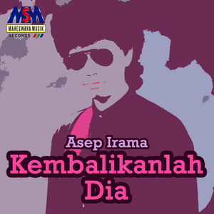 Download Lagu Asep Irama - Kembalikanlah Dia MP3