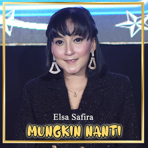 Download Lagu Elsa Safira - Mungkin Nanti MP3 Download Lagu Elsa Safira - Mungkin Nanti MP3