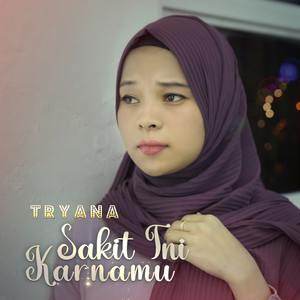 Download Lagu Tryana - Sakit Ini Karnamu MP3 Download Lagu Tryana - Sakit Ini Karnamu MP3