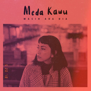 Download Lagu Meda Kawu - Masih Ada Dia MP3 Download Lagu Meda Kawu - Masih Ada Dia MP3