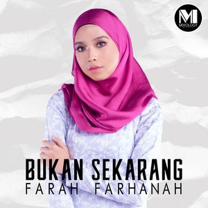 Download Lagu Farah Farhanah - Bukan Sekarang MP3 Download Lagu Farah Farhanah - Bukan Sekarang MP3
