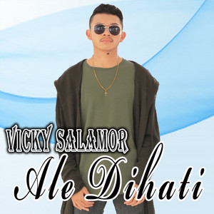Download Lagu Vicky Salamor - Ale Dihati MP3 Download Lagu Vicky Salamor - Ale Dihati MP3