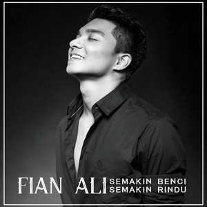Download Lagu Fian Ali - Semakin Benci Semakin Rindu MP3 Download Lagu Fian Ali - Semakin Benci Semakin Rindu MP3