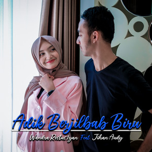 Download Lagu Wandra Restus1yan, Jihan Audy - Adik Berjilbab Biru (feat. Jihan Audy) MP3 Download Lagu Wandra Restus1yan, Jihan Audy - Adik Berjilbab Biru (feat. Jihan Audy) MP3