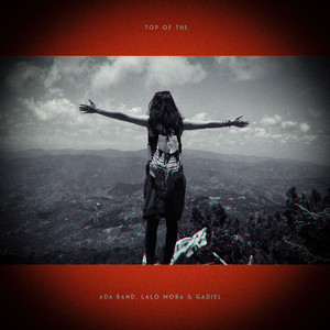 Download Lagu Ada Band, Lalo Mora, Gadiel - Top of The MP3 Download Lagu Ada Band, Lalo Mora, Gadiel - Top of The MP3