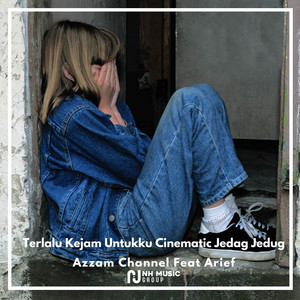 Download Lagu Azzam Channel, Arief - Terlalu Kejam Untukku Cinematic Jedag Jedug MP3 Download Lagu Azzam Channel, Arief - Terlalu Kejam Untukku Cinematic Jedag Jedug MP3