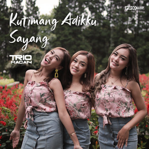 Download Lagu Trio Macan - Kutimang Adikku Sayang MP3 Download Lagu Trio Macan - Kutimang Adikku Sayang MP3