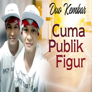 Download Lagu Duo Kembar - Cuma Publik Figur MP3 Download Lagu Duo Kembar - Cuma Publik Figur MP3