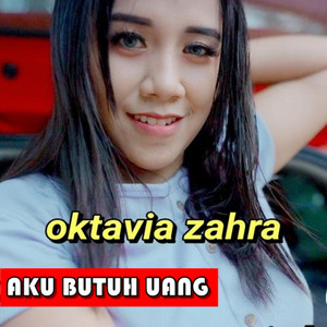Download Lagu Oktavia Zahra - Aku Butuh Uang MP3 Download Lagu Oktavia Zahra - Aku Butuh Uang MP3