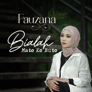 Download Lagu Fauzana - Bialah Mato Ko Buto MP3 Download Lagu Fauzana - Bialah Mato Ko Buto MP3