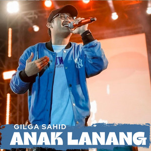 Download Lagu Gilga Sahid - Anak Lanang MP3 Download Lagu Gilga Sahid - Anak Lanang MP3