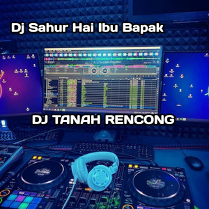 Download Lagu DJ TANAH RENCONG - Dj Sahur Hai Ibu Bapak MP3 Download Lagu DJ TANAH RENCONG - Dj Sahur Hai Ibu Bapak MP3