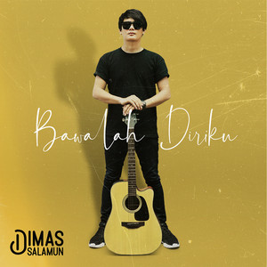 Download Lagu Dimas Salamun - Bawalah Diriku MP3