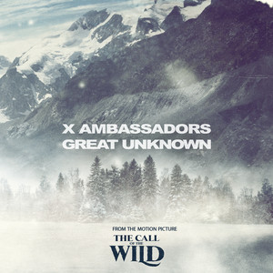 Download Lagu X Ambassadors - Great Unknown - From The Motion Picture “The Call Of The Wild" MP3 Download Lagu X Ambassadors - Great Unknown - From The Motion Picture “The Call Of The Wild" MP3