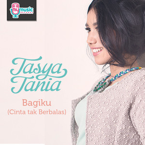 Download Lagu Tasya Tania - Bagiku (Cinta Tak Berbalas) MP3 Download Lagu Tasya Tania - Bagiku (Cinta Tak Berbalas) MP3