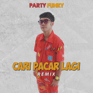 Download Lagu Party Funky - Cari Pacar Lagi (Remix) MP3