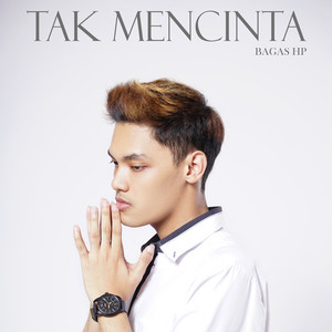 Download Lagu Bagas HP - Tak Mencinta MP3 Download Lagu Bagas HP - Tak Mencinta MP3