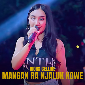 Download Lagu Diors Celline - Mangan Ra Njaluk Kowe MP3 Download Lagu Diors Celline - Mangan Ra Njaluk Kowe MP3