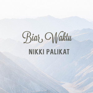 Download Lagu Nikki Palikat - Biar Waktu (Original Soundtrack Apa Dosaku) MP3 Download Lagu Nikki Palikat - Biar Waktu (Original Soundtrack Apa Dosaku) MP3