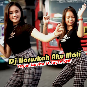 Download Lagu Yeyen Novita, Joyce KNF - Dj Haruskah Aku Mati MP3