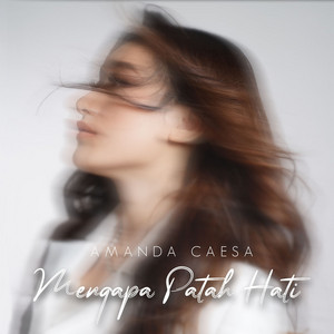 Download Lagu Amanda Caesa - Mengapa Patah Hati MP3 Download Lagu Amanda Caesa - Mengapa Patah Hati MP3