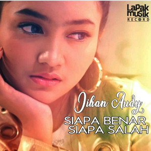 Download Lagu Jihan Audy - Siapa Benar Siapa Salah MP3 Download Lagu Jihan Audy - Siapa Benar Siapa Salah MP3