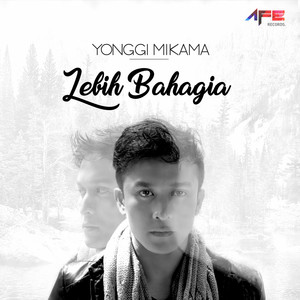Download Lagu Yonggi Mikama - Lebih Bahagia MP3 Download Lagu Yonggi Mikama - Lebih Bahagia MP3