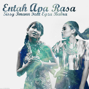 Download Lagu Sissy Imann - Entah Apa Rasa (Feat. Eyza Bahra) MP3 Download Lagu Sissy Imann - Entah Apa Rasa (Feat. Eyza Bahra) MP3