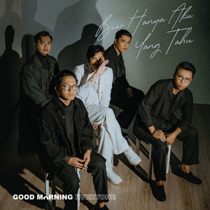 Download Lagu Good Morning Everyone - Biar Hanya Aku Yang Tahu MP3