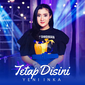 Download Lagu Yeni Inka - Tetap Disini MP3 Download Lagu Yeni Inka - Tetap Disini MP3