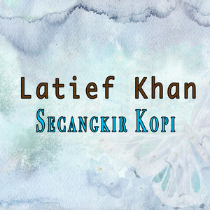 Download Lagu Latief Khan - Secangkir Kopi MP3 Download Lagu Latief Khan - Secangkir Kopi MP3