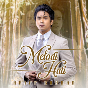 Download Lagu Ariff Bahran - Melodi Hati MP3 Download Lagu Ariff Bahran - Melodi Hati MP3