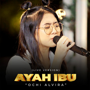 Download Lagu Ochi Alvira - Ayah Ibu - Live MP3