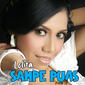 Download Lagu Lolita - Sampe Puas MP3 Download Lagu Lolita - Sampe Puas MP3