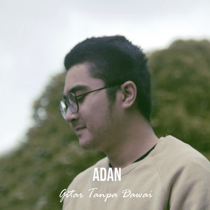 Download Lagu ADAN - Gitar Tanpa Dawai MP3 Download Lagu ADAN - Gitar Tanpa Dawai MP3