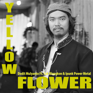 Download Lagu Dodit Mulyanto, Cak Blangkon, Ipunk Power Metal - Yellow Flower MP3 Download Lagu Dodit Mulyanto, Cak Blangkon, Ipunk Power Metal - Yellow Flower MP3
