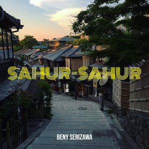 Download Lagu Beny Serizawa - Sahur-Sahur MP3 Download Lagu Beny Serizawa - Sahur-Sahur MP3