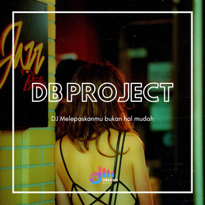 Download Lagu DB project - DJ Melepaskanmu bukan mudah bagiku MP3