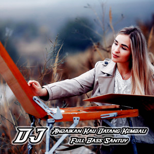 Download Lagu Dj ari rebo - DJ Andaikan Kau Datang Kembali Full Bass Santuy - Remix MP3 Download Lagu Dj ari rebo - DJ Andaikan Kau Datang Kembali Full Bass Santuy - Remix MP3