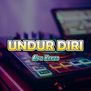 Download Lagu Alva Kenzo, Nando Satoko - Undur Diri - Alva Kenzo Remix MP3 Download Lagu Alva Kenzo, Nando Satoko - Undur Diri - Alva Kenzo Remix MP3