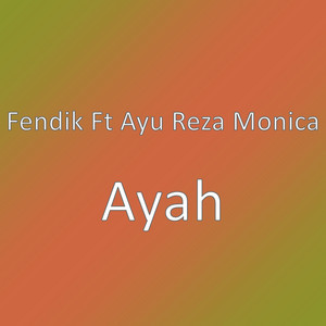 Download Lagu Fendik, Ayu Reza Monica - Ayah MP3 Download Lagu Fendik, Ayu Reza Monica - Ayah MP3
