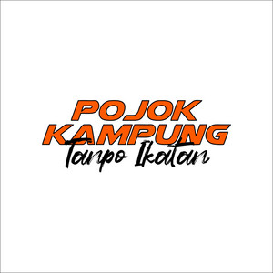 Download Lagu Pojok Kampung - Tanpo Ikatan MP3 Download Lagu Pojok Kampung - Tanpo Ikatan MP3