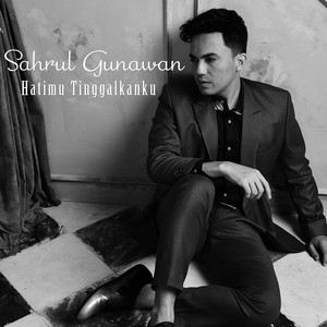 Download Lagu Sahrul Gunawan - Hatimu Tinggalkanku MP3 Download Lagu Sahrul Gunawan - Hatimu Tinggalkanku MP3