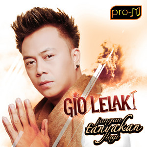 Download Lagu Gio Lelaki - Jangan Tanyakan Lagi MP3 Download Lagu Gio Lelaki - Jangan Tanyakan Lagi MP3