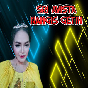 Download Lagu Sri Avista - Sri Avista Nangis Getih MP3 Download Lagu Sri Avista - Sri Avista Nangis Getih MP3