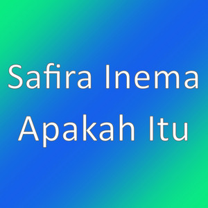 Download Lagu Safira Inema - Apakah Itu MP3 Download Lagu Safira Inema - Apakah Itu MP3