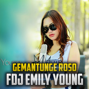Download Lagu Fdj Emily Young - Gemantunge Roso MP3