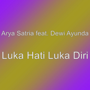 Download Lagu Arya Satria, Dewi Ayunda - Luka Hati Luka Diri MP3 Download Lagu Arya Satria, Dewi Ayunda - Luka Hati Luka Diri MP3